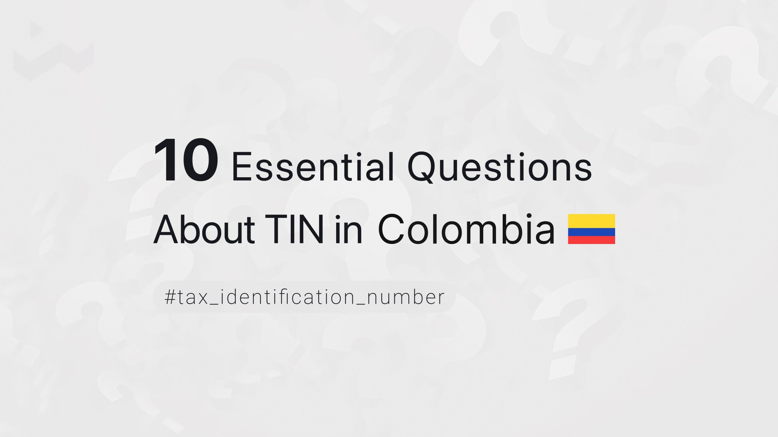 10 Essential Questions About TIN in Colombia