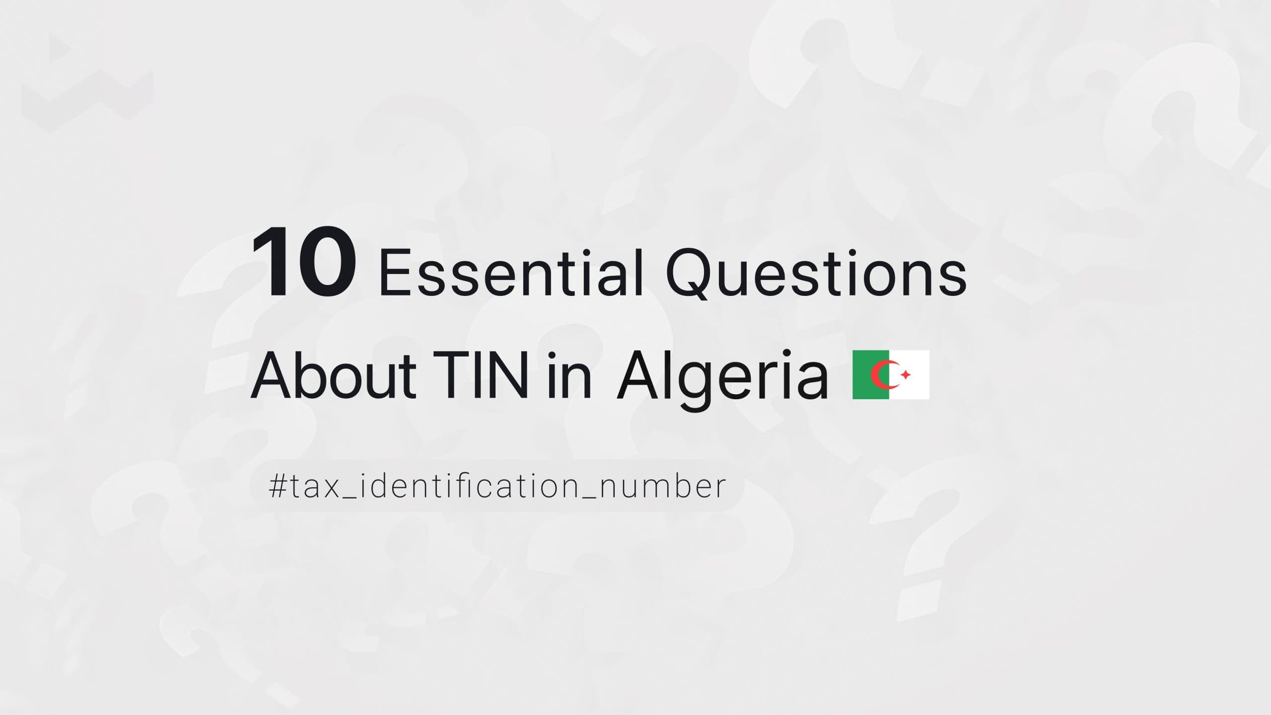 10 Essential Questions About TIN in Algeria