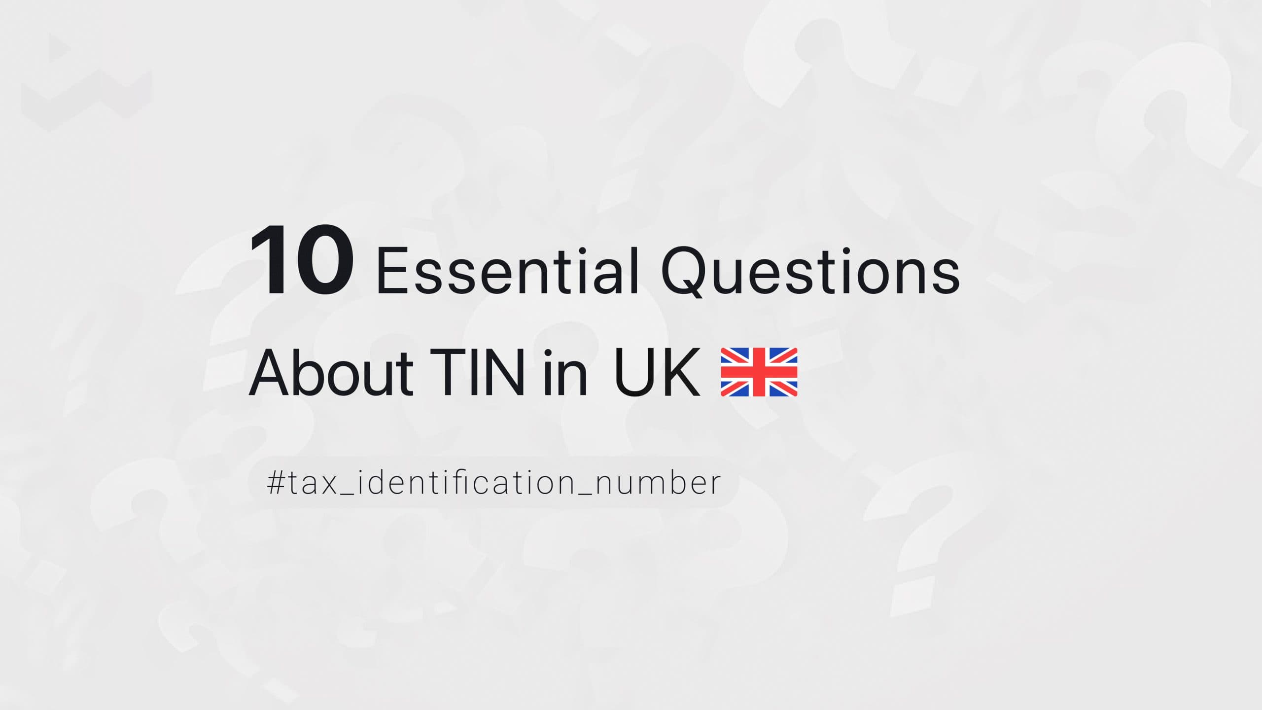 10 Essential Questions About TIN in United Kingdom