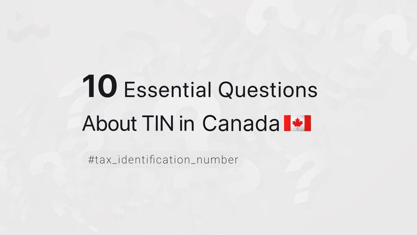 10 Essential Questions About TIN in Canada