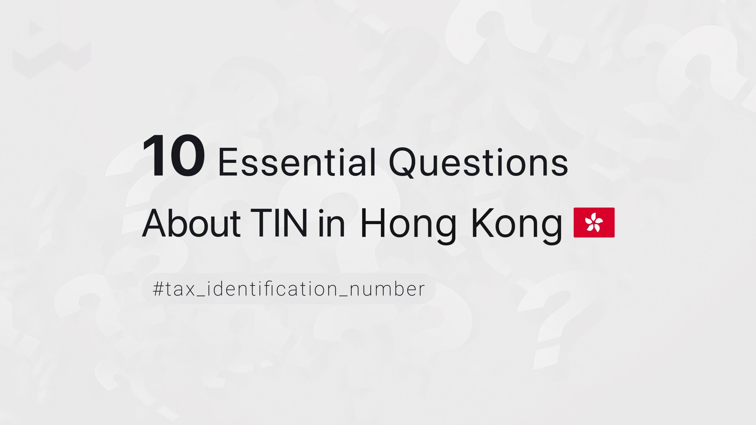 10 Essential Questions About TIN in Hong Kong  