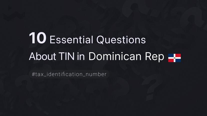 10 Essential Questions About TIN in Dominican Republic