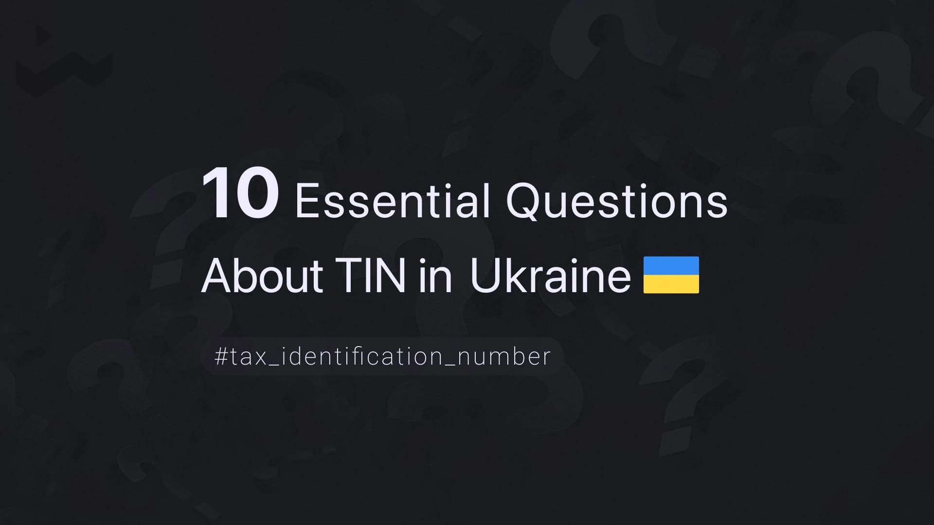 10 Essential Questions About TIN in Ukraine