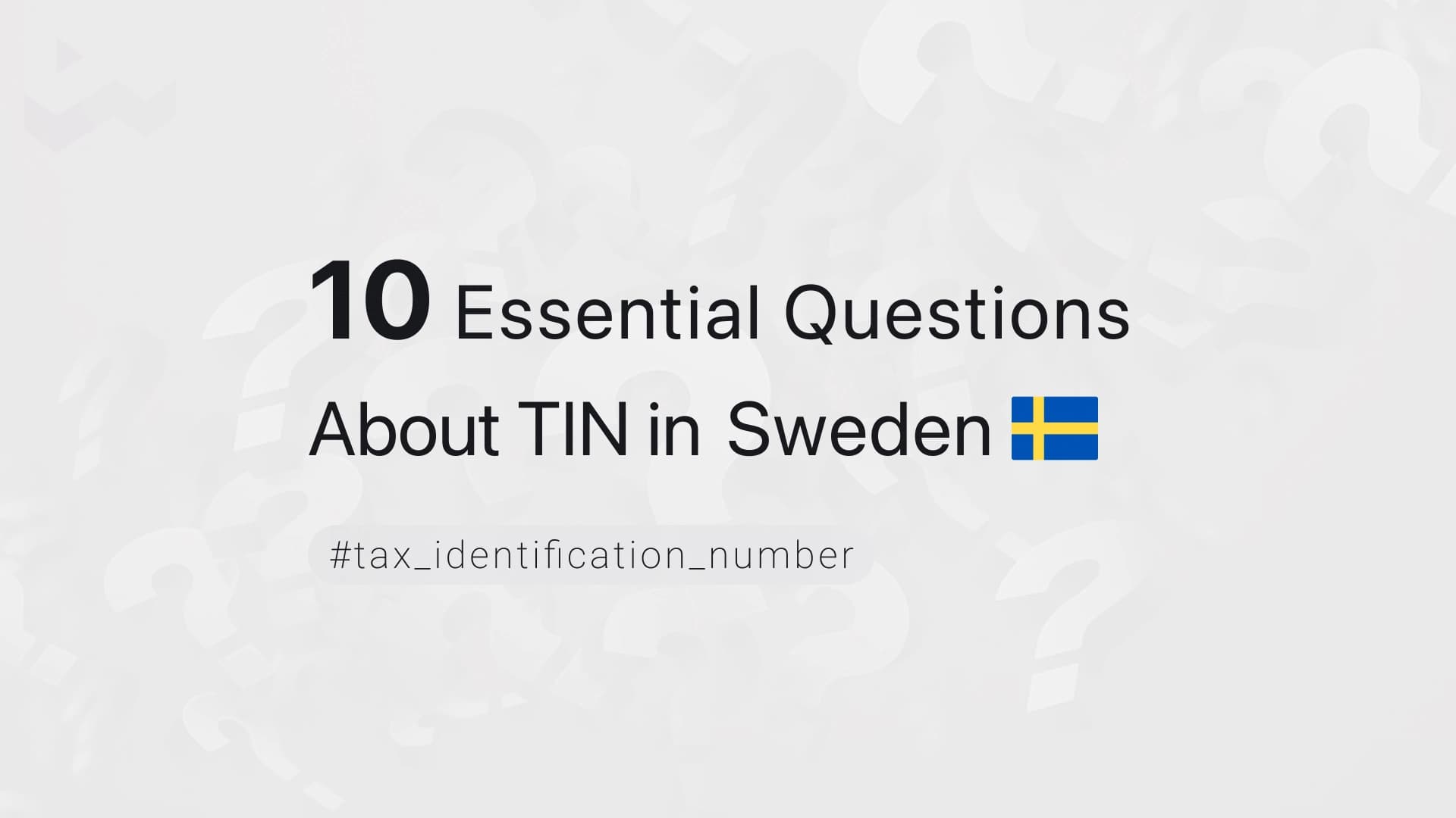 10 Essential Questions About TIN in Sweden