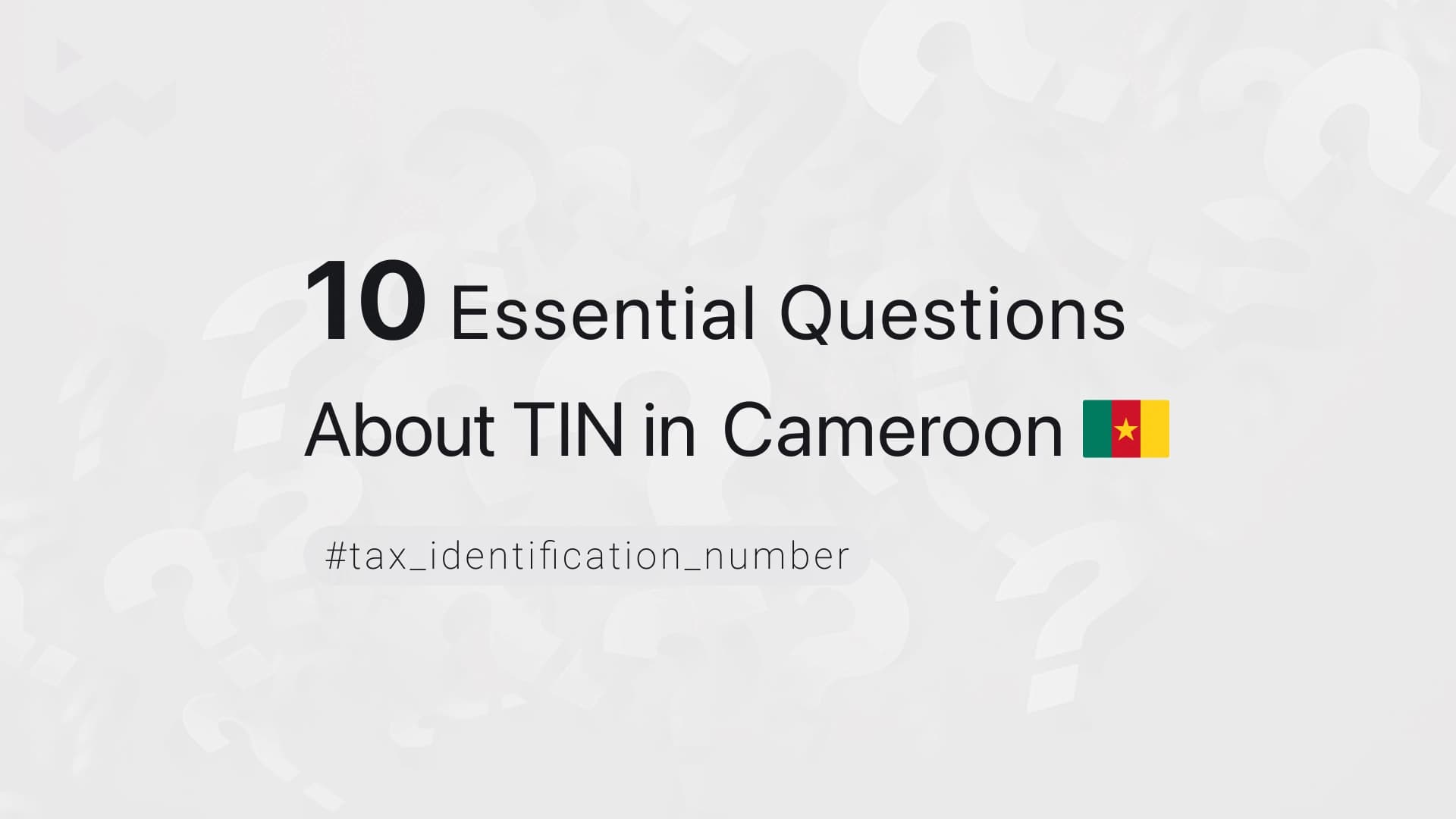 10 Essential Questions About TIN in Cameroon