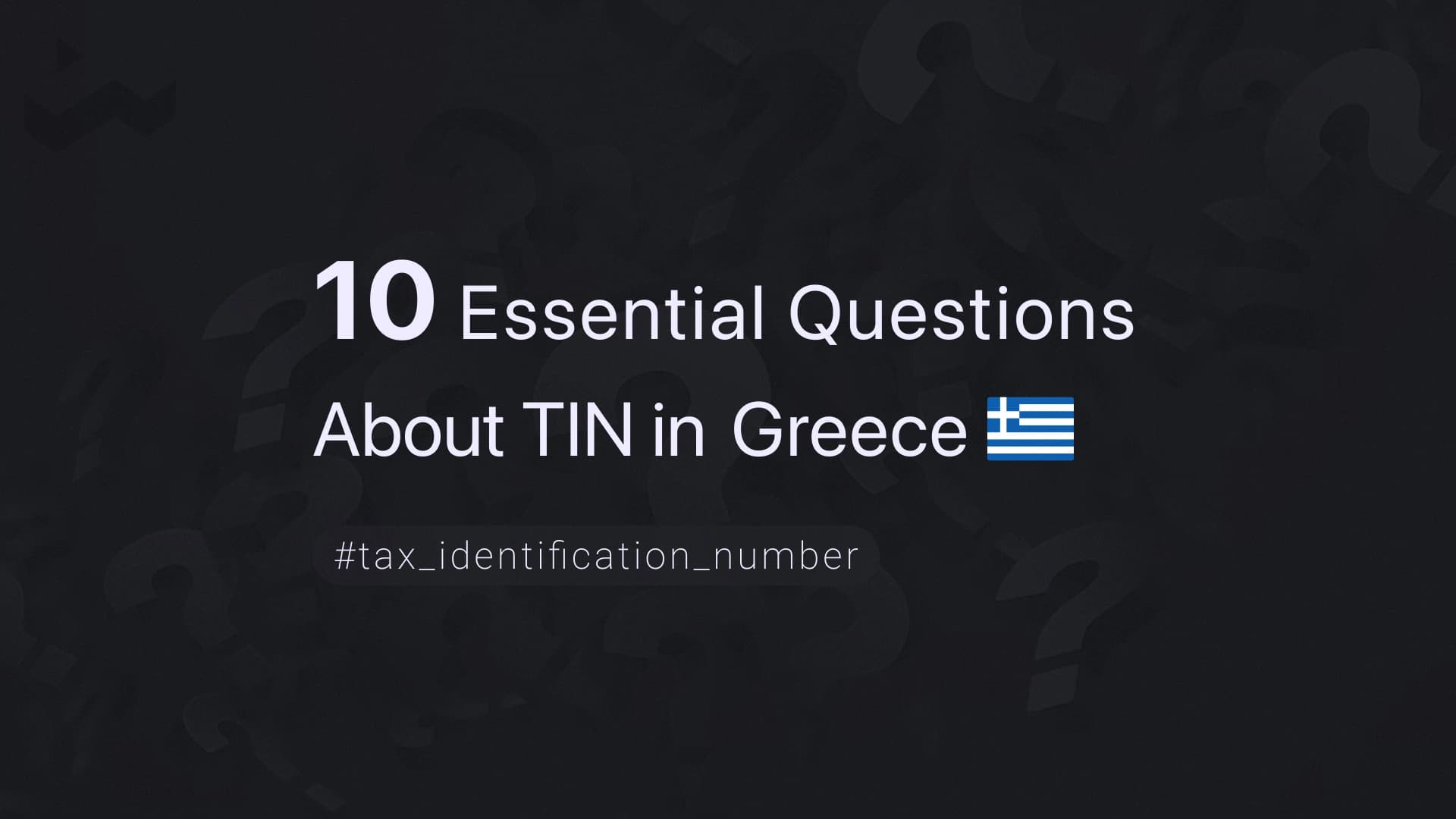 10 Essential Questions About TIN in Greece