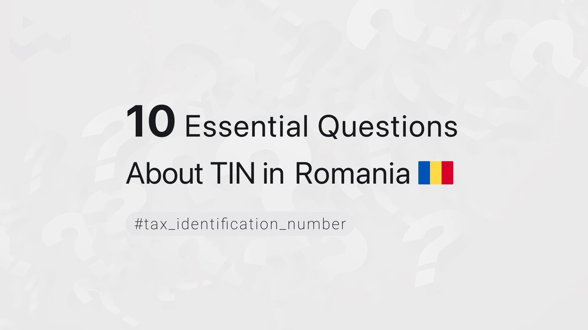 10 Essential Questions About TIN in Romania