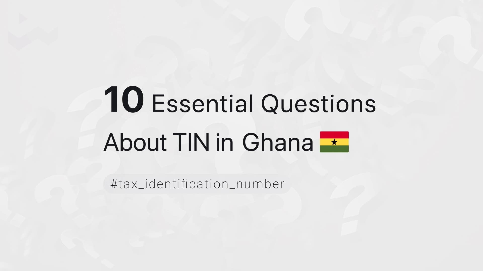10 Essential Questions About TIN in Ghana