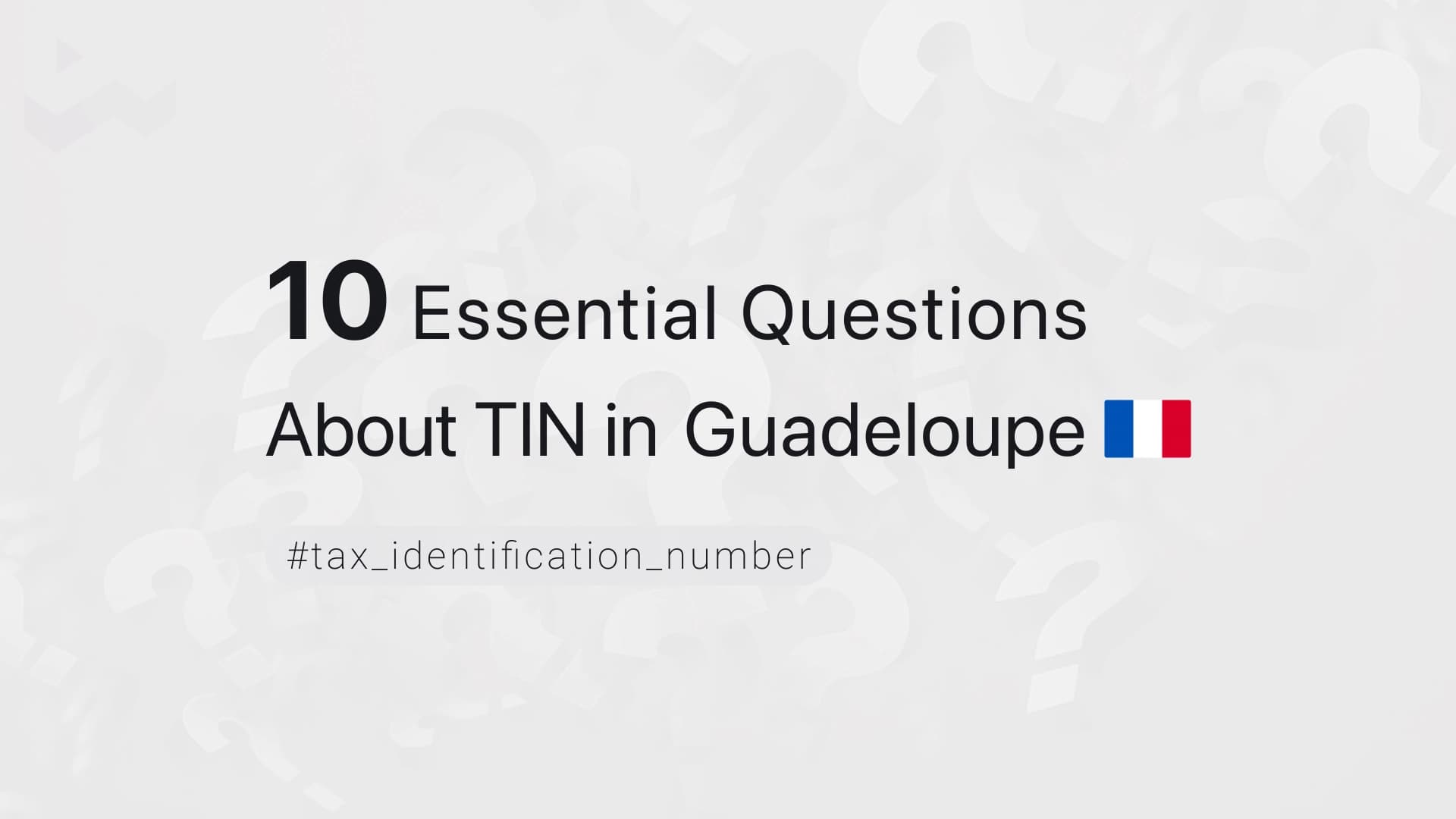 10 Essential Questions About TIN in Guadeloupe