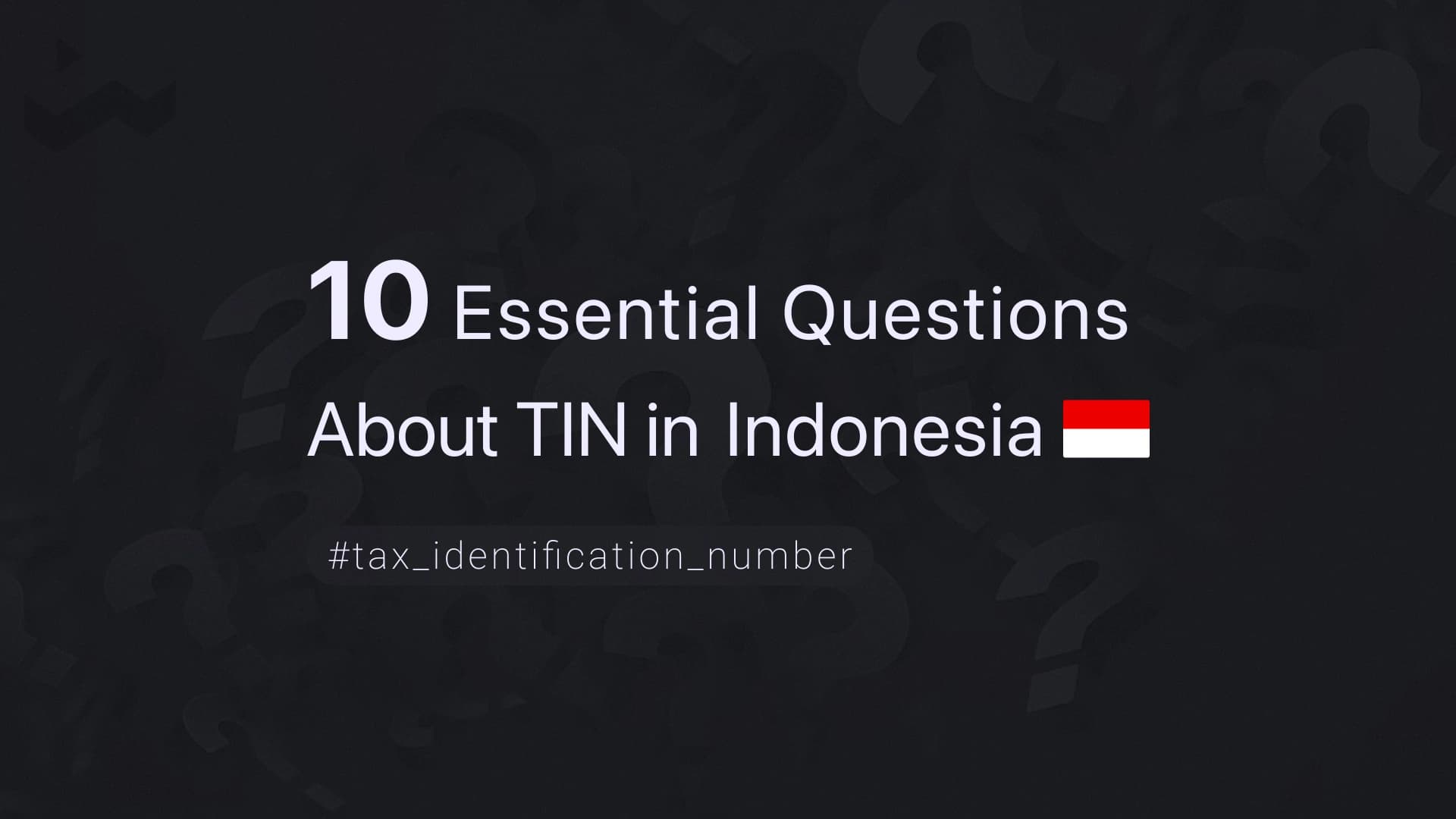 10 Essential Questions About TIN in Indonesia