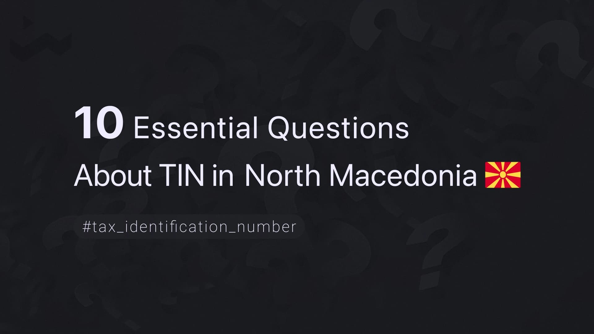 10 Essential Questions About TIN in North Macedonia