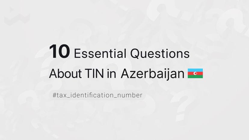10 Essential Questions About TIN in Azerbaijan