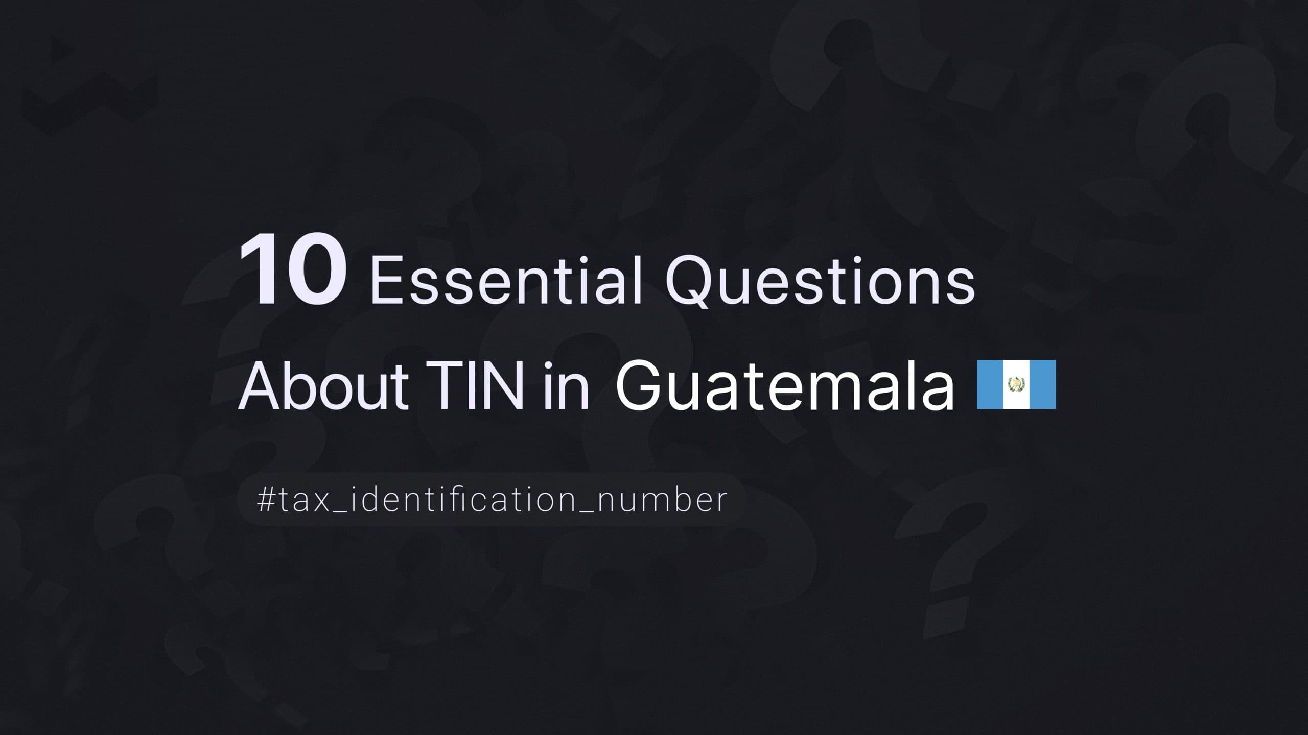 10 Essential Questions About TIN in Guatemala
