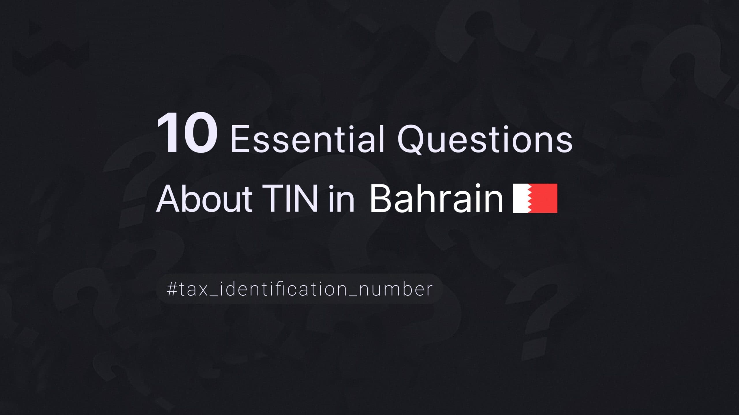 10 Essential Questions About TIN in Bahrain