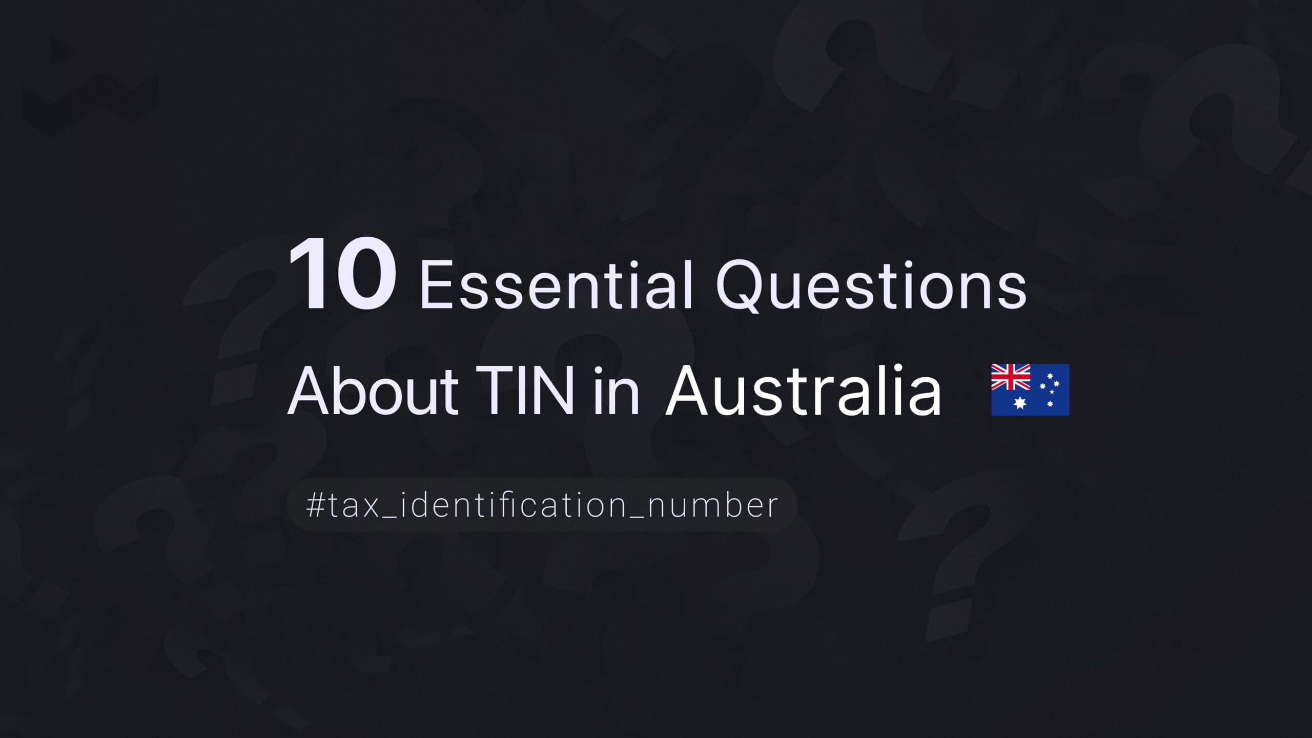 10 Essential Questions About TIN in Australia