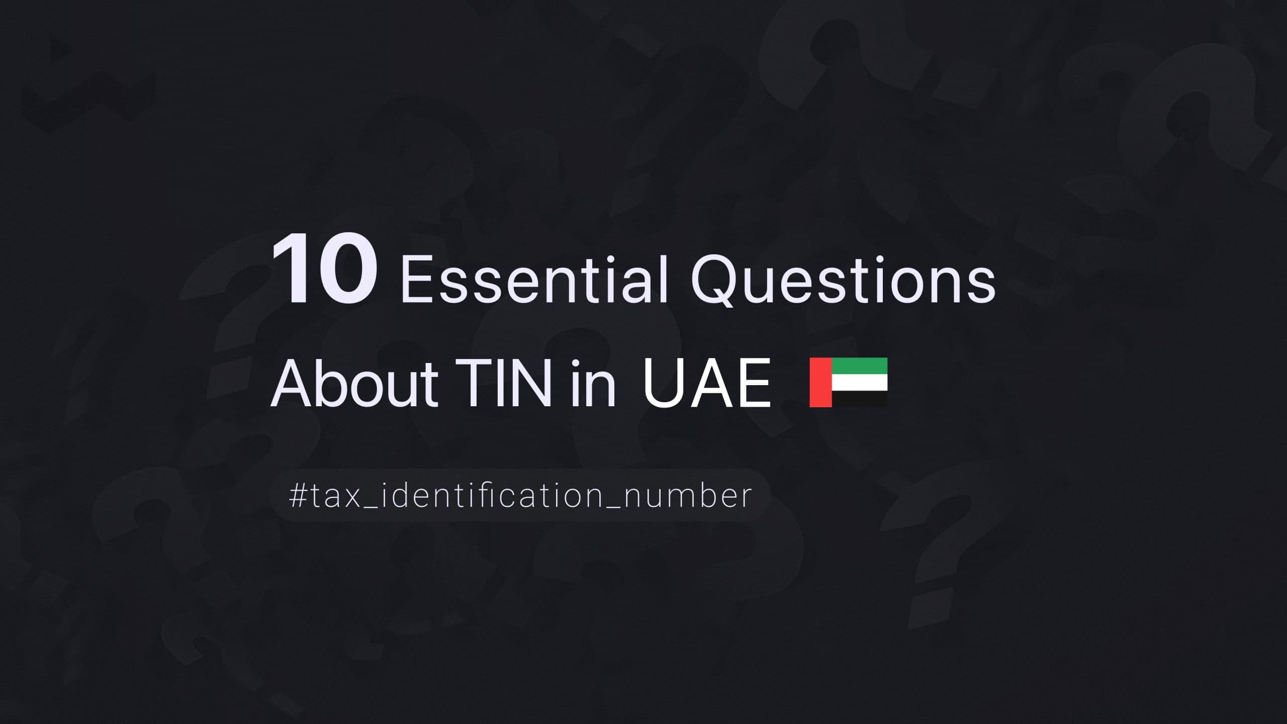 10 Essential Questions About TIN in United Arab Emirates