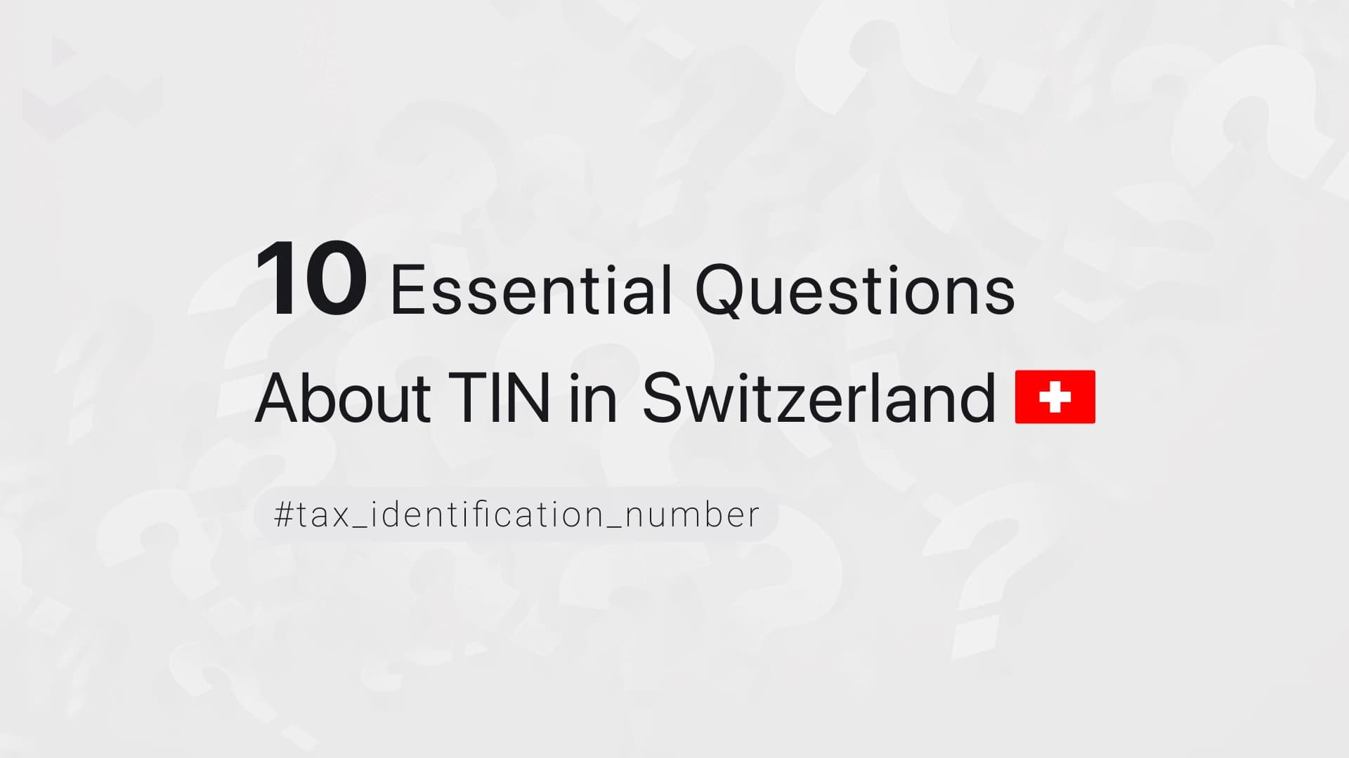 10 Essential Questions About TIN in Switzerland