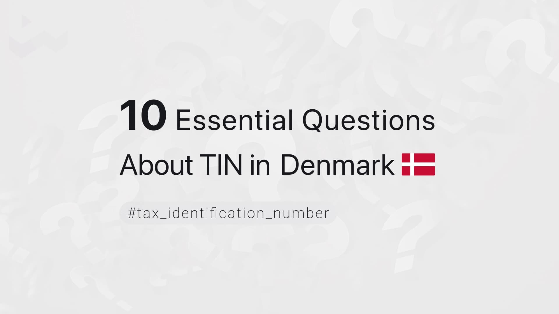 10 Essential Questions About TIN in Denmark