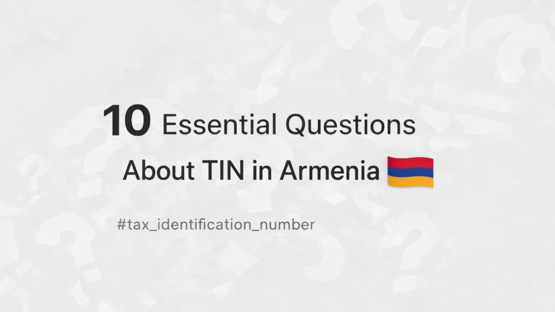 10 Essential Questions About TIN in Armenia