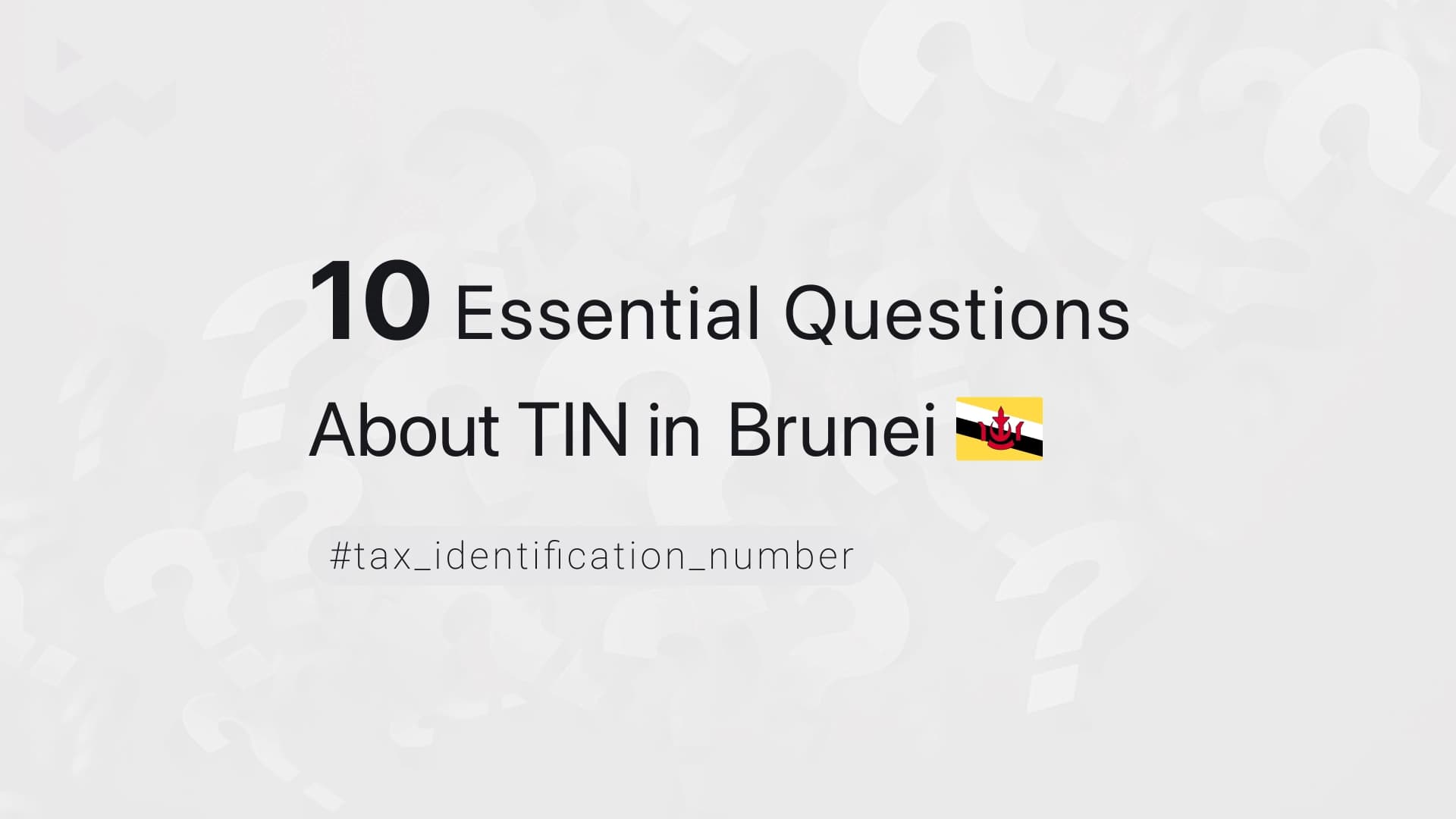 10 Essential Questions About TIN in Brunei