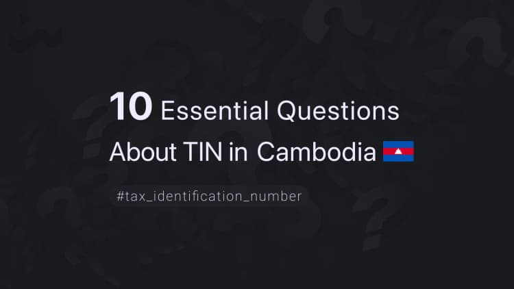 10 Essential Questions About TIN in Cambodia