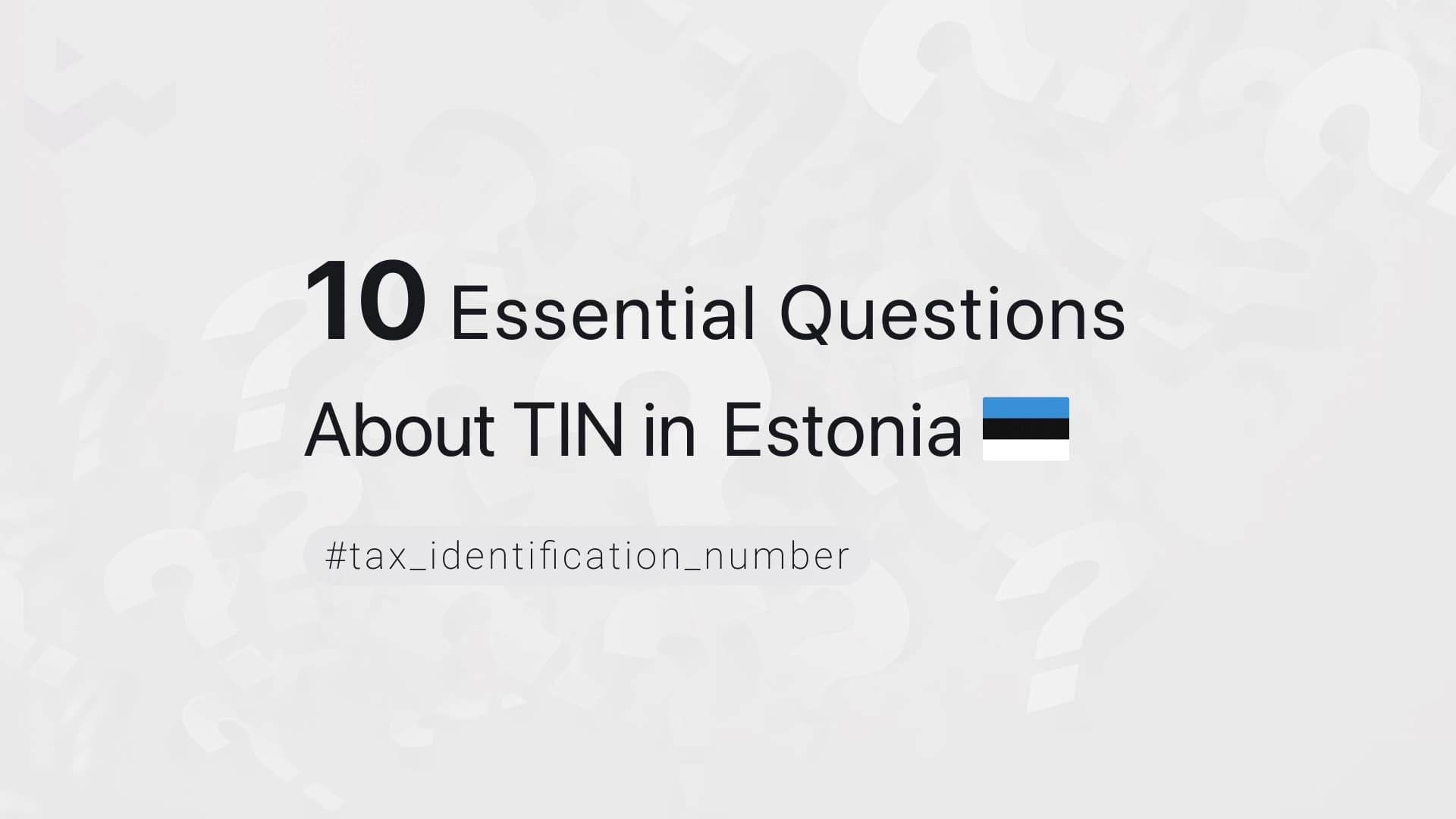 10 Essential Questions About TIN in Estonia