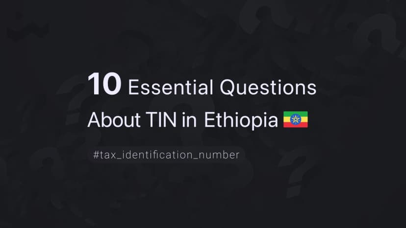 10 Essential Questions About TIN in Ethiopia
