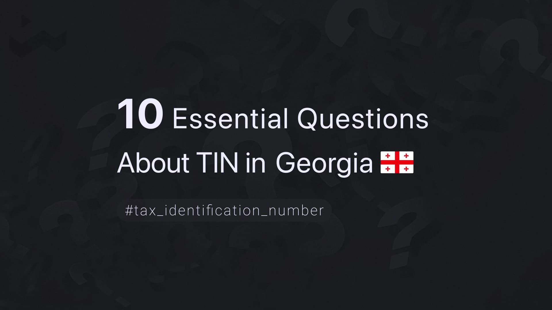 10 Essential Questions About TIN in Georgia