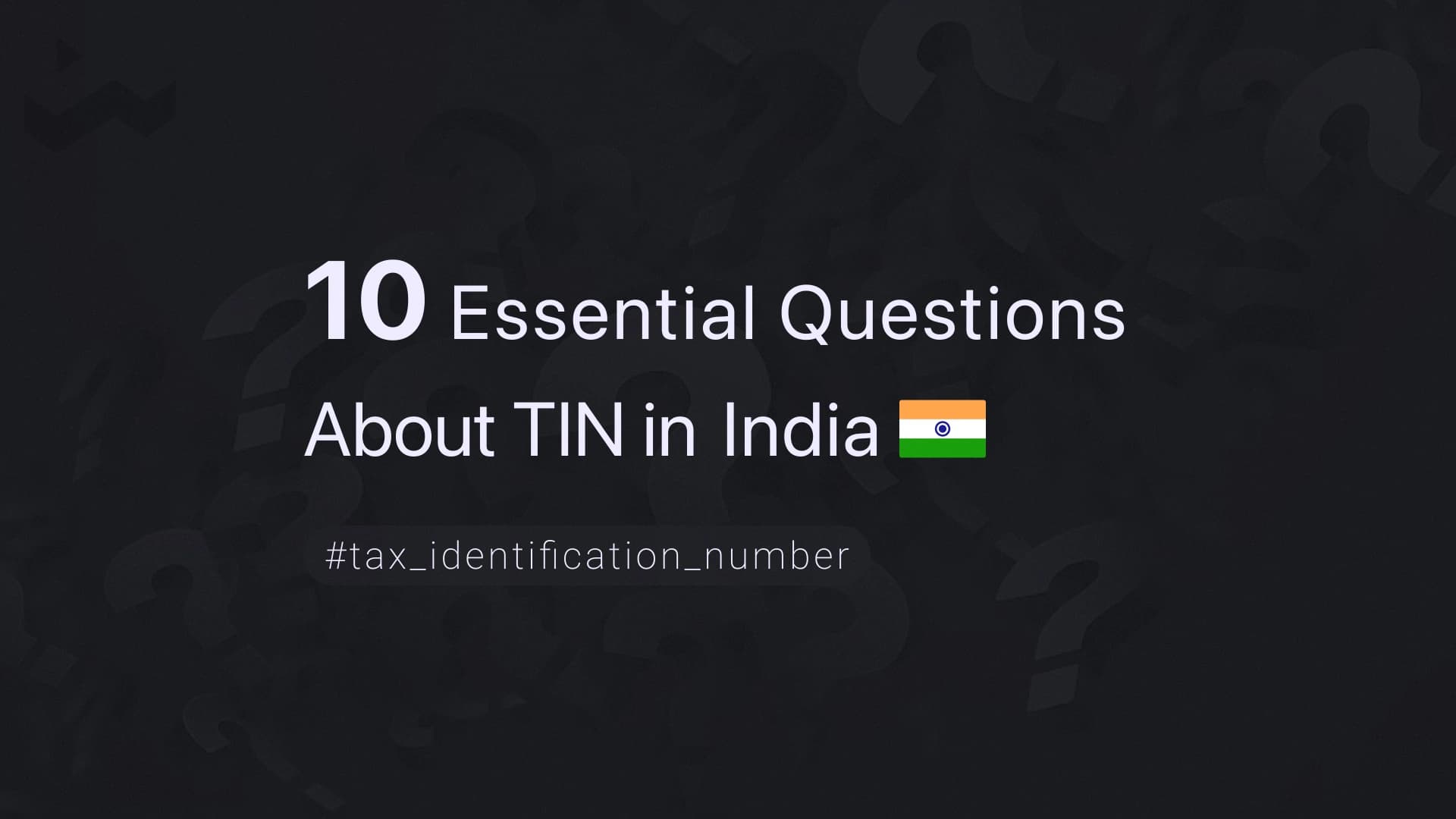10 Essential Questions About TIN in India