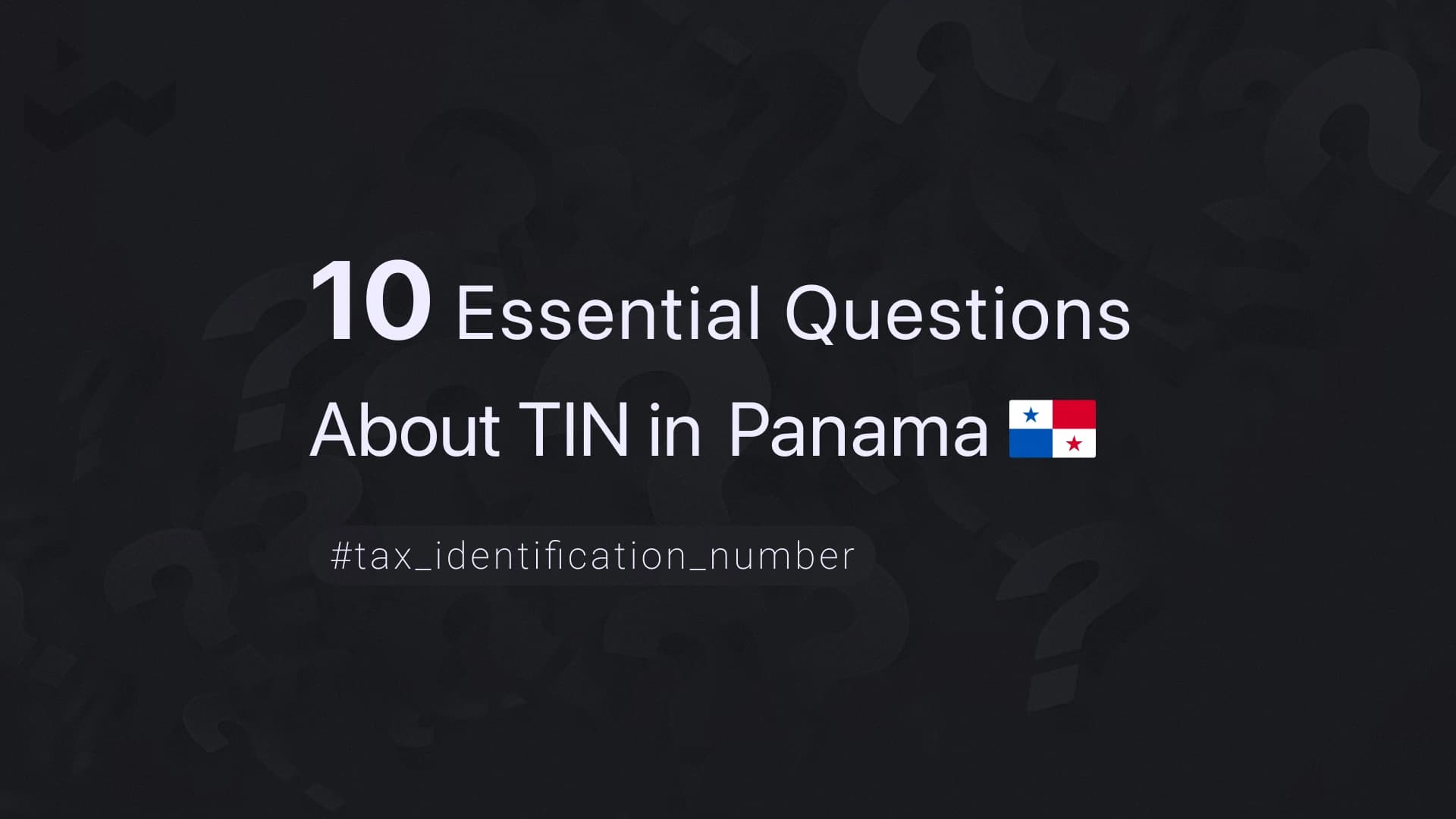 10 Essential Questions About TIN in Panama