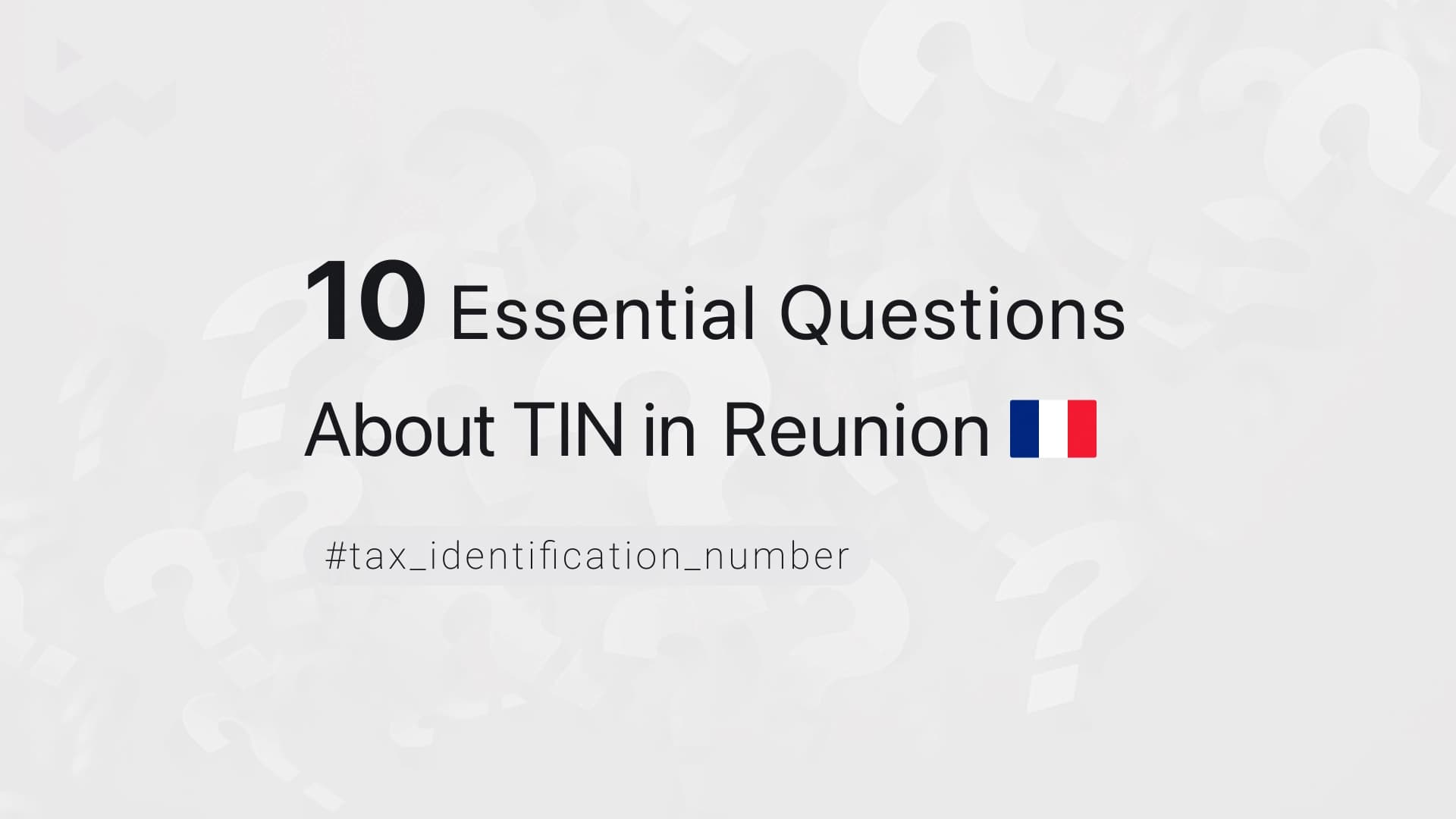 10 Essential Questions About TIN in Reunion