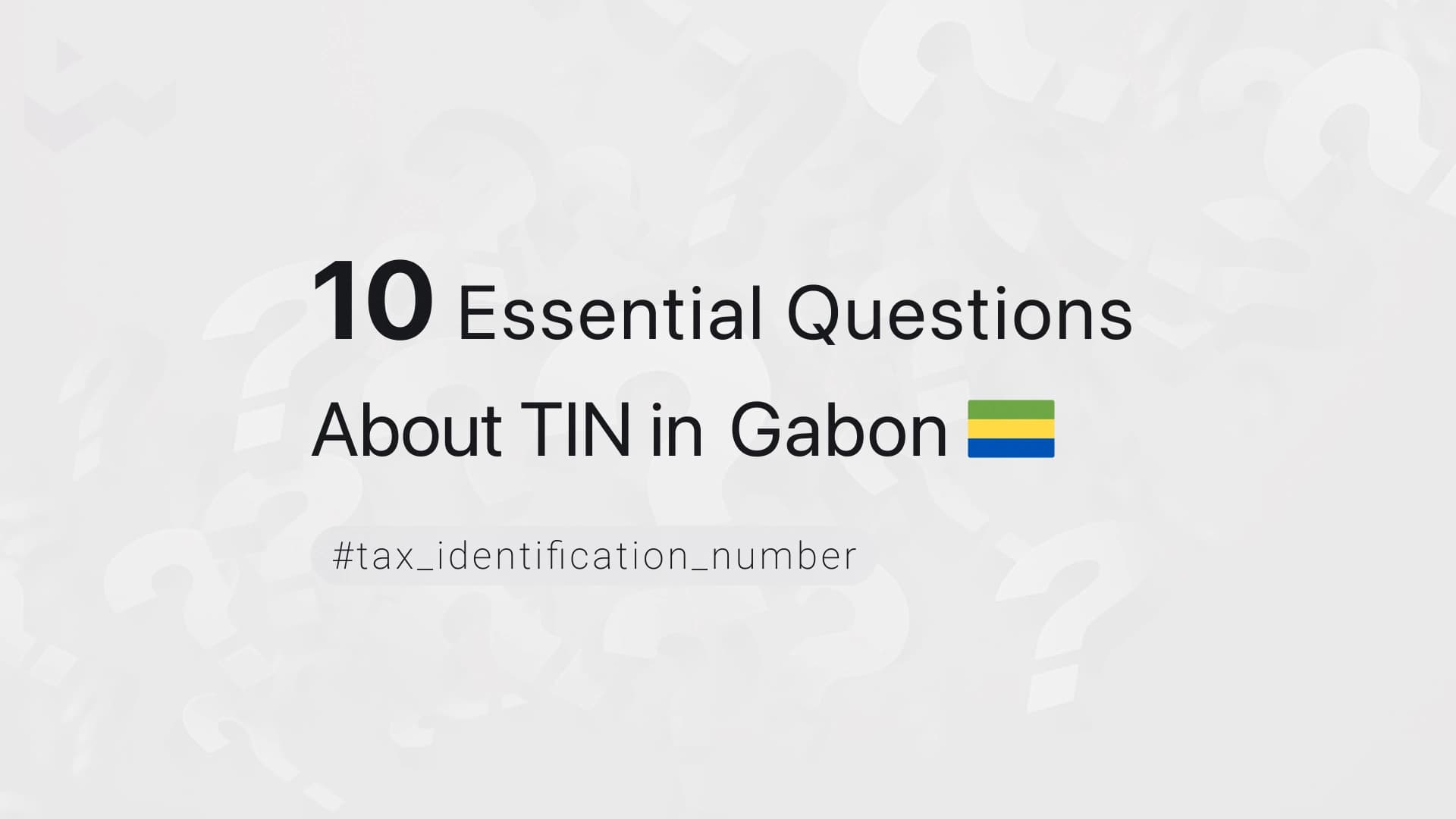 10 Essential Questions About TIN in Gabon