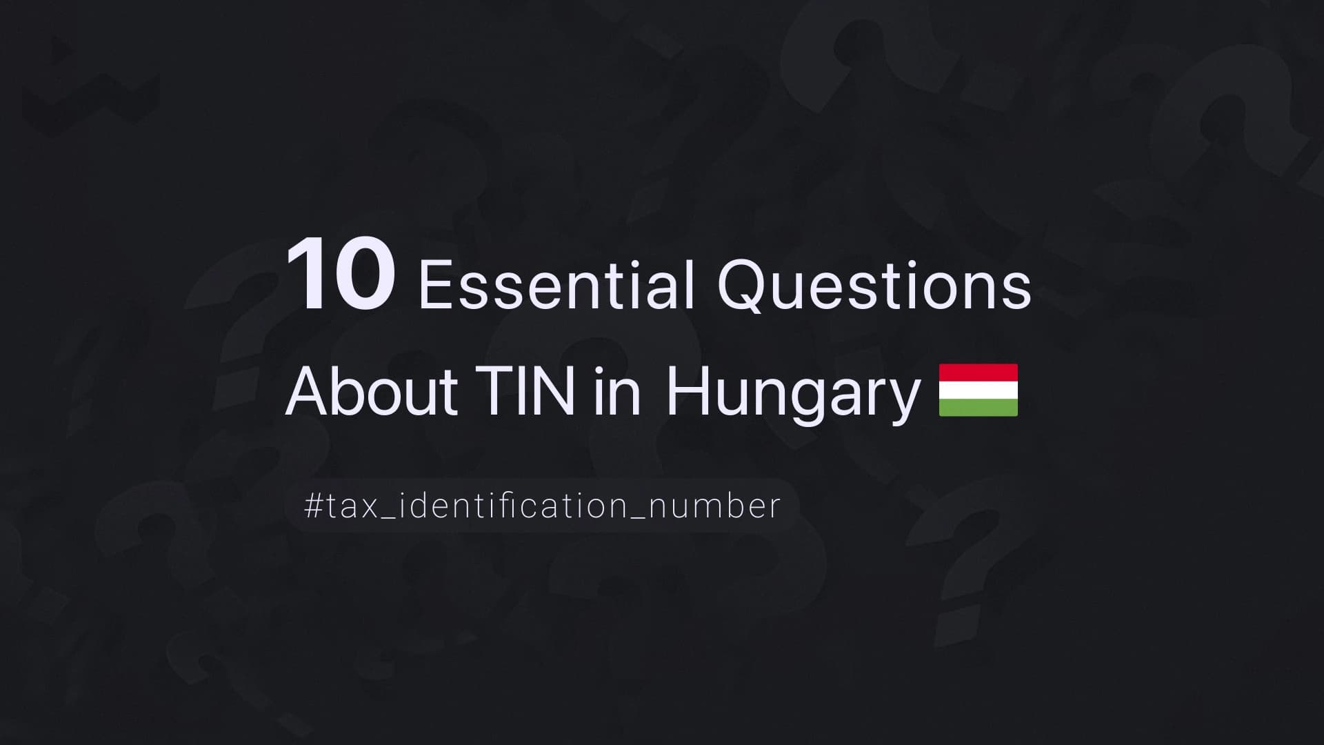 10 Essential Questions About TIN in Hungary