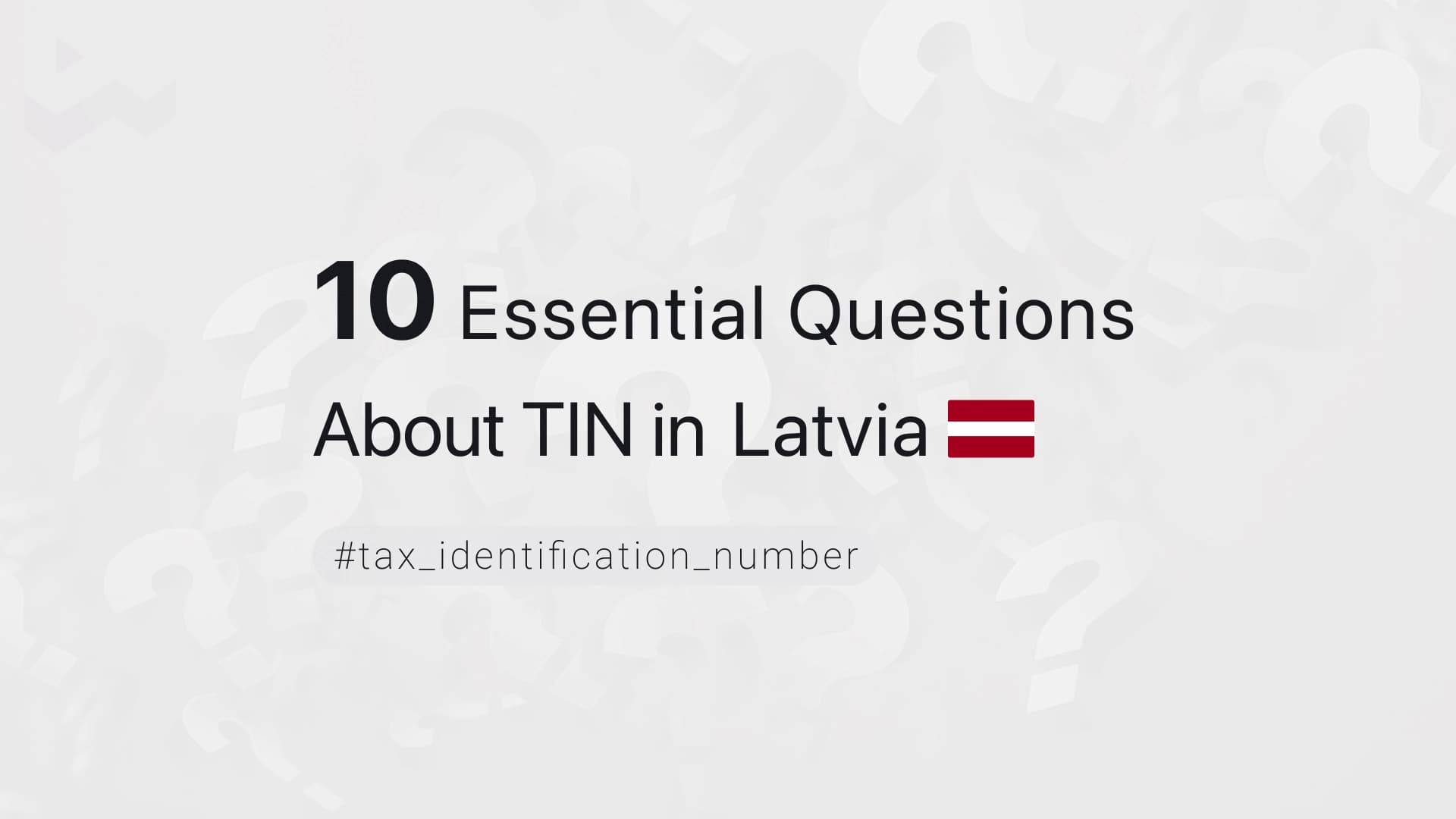 10 Essential Questions About TIN in Latvia