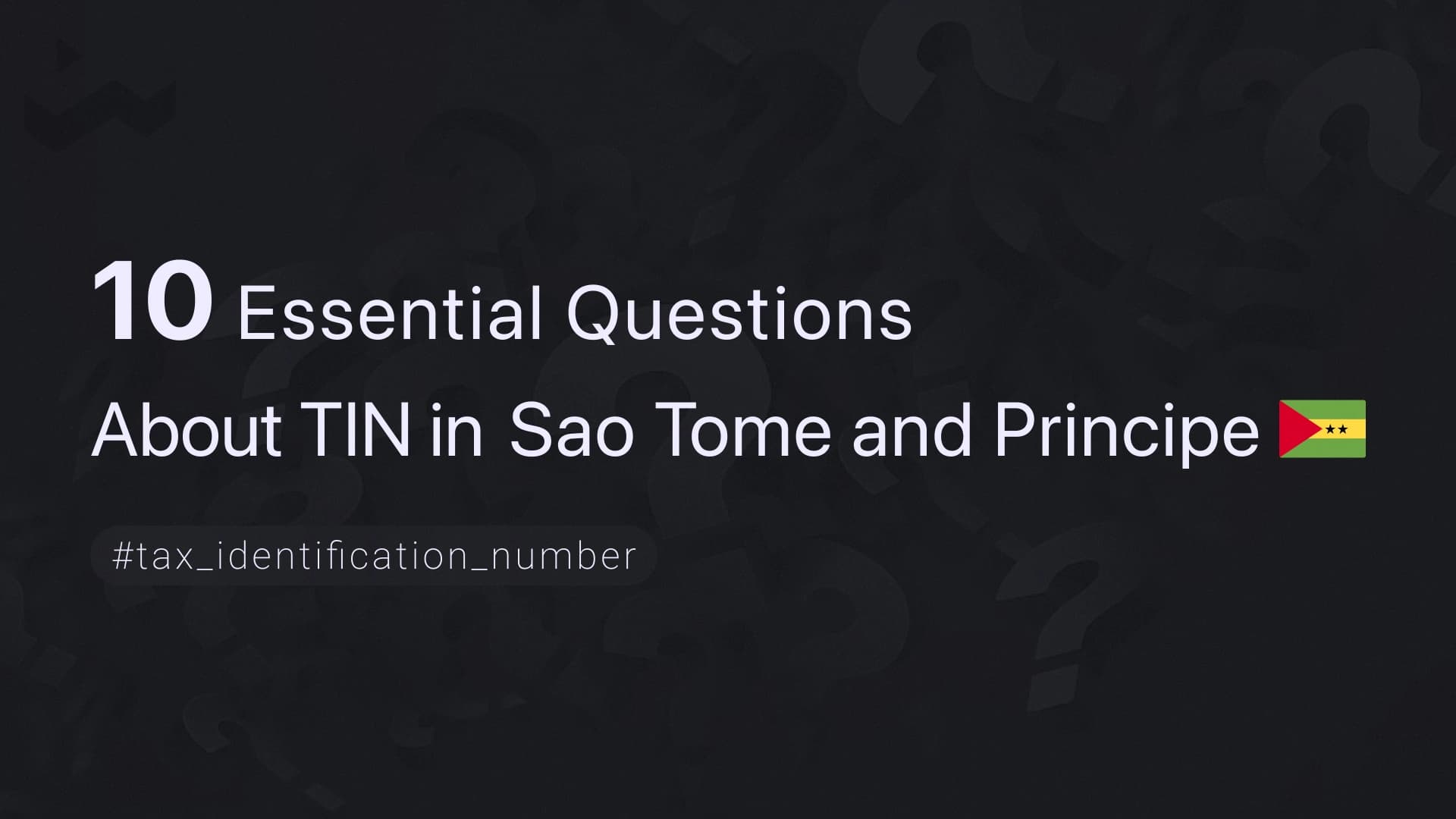 10 Essential Questions About TIN in Sao Tome and Principe